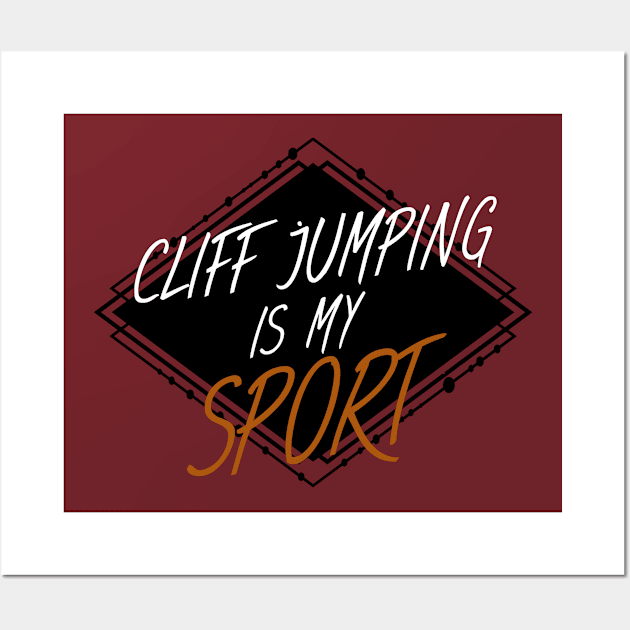 Cliff jumping is my sport Wall Art by maxcode